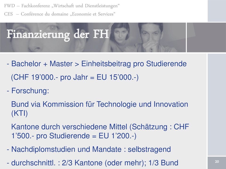 -) - Forschung: Bund via Kommission für Technologie und Innovation (KTI) Kantone durch