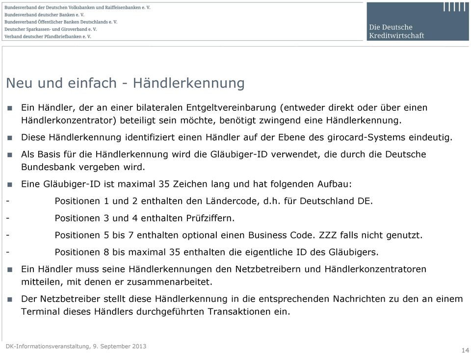 Als Basis für die Händlerkennung wird die Gläubiger-ID verwendet, die durch die Deutsche Bundesbank vergeben wird.