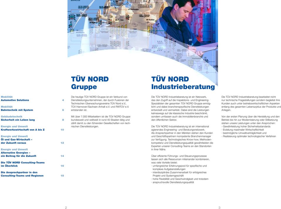 Ansprechpartner in den Consulting-Teams und Regionen 18 Die heutige TÜV NORD Gruppe ist ein Verbund von Dienstleistungsunternehmen, der durch Fusionen der Technischen Überwachungsvereine TÜV Nord e.v., TÜV Hannover/Sachsen-Anhalt e.