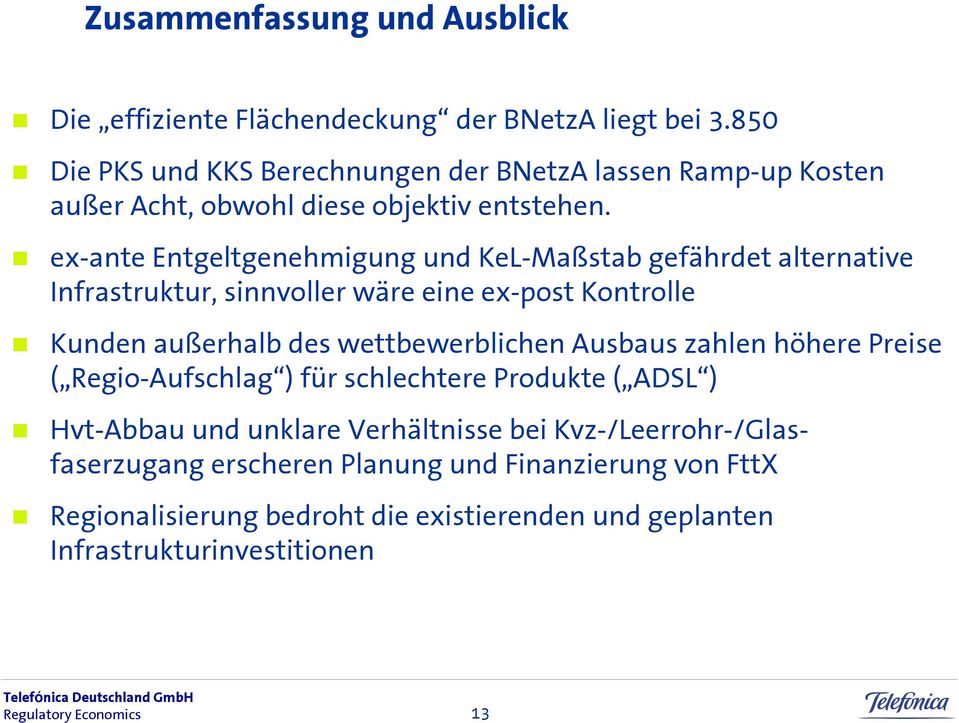 ex-ante Entgeltgenehmigung und KeL-Maßstab gefährdet alternative Infrastruktur, sinnvoller wäre eine ex-post Kontrolle Kunden außerhalb des wettbewerblichen