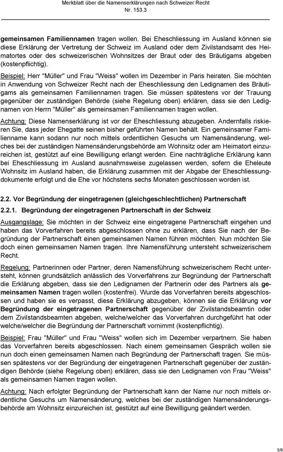 Bräutigams abgeben (kostenpflichtig). Beispiel: Herr "Müller" und Frau "Weiss" wollen im Dezember in Paris heiraten.