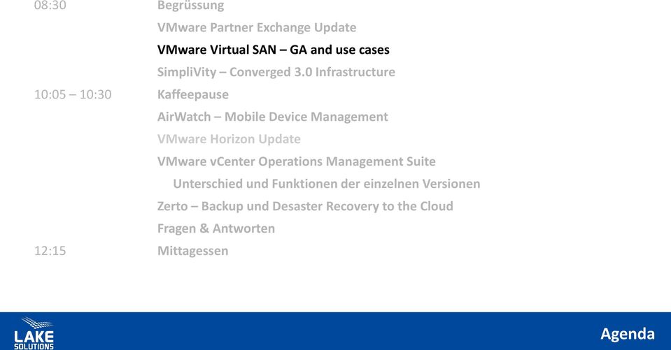 0 Infrastructure 10:05 10:30 Kaffeepause AirWatch Mobile Device Management VMware Horizon Update