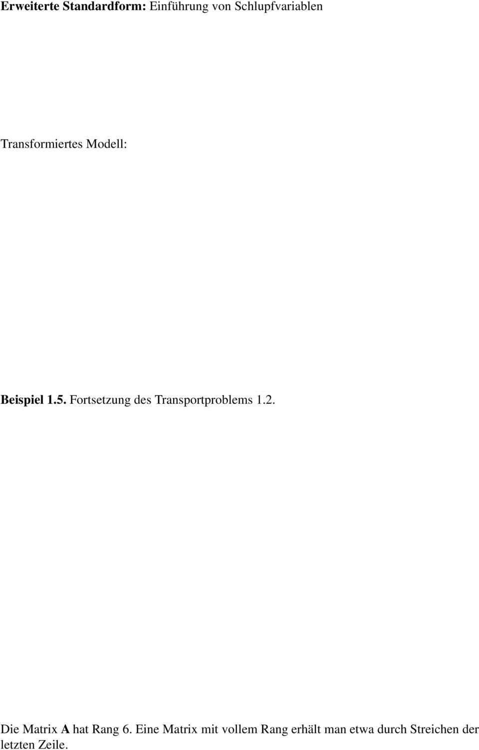 Transformiertes Modell: Beispiel 1.5. Fortsetzung des Transportproblems 1.2.