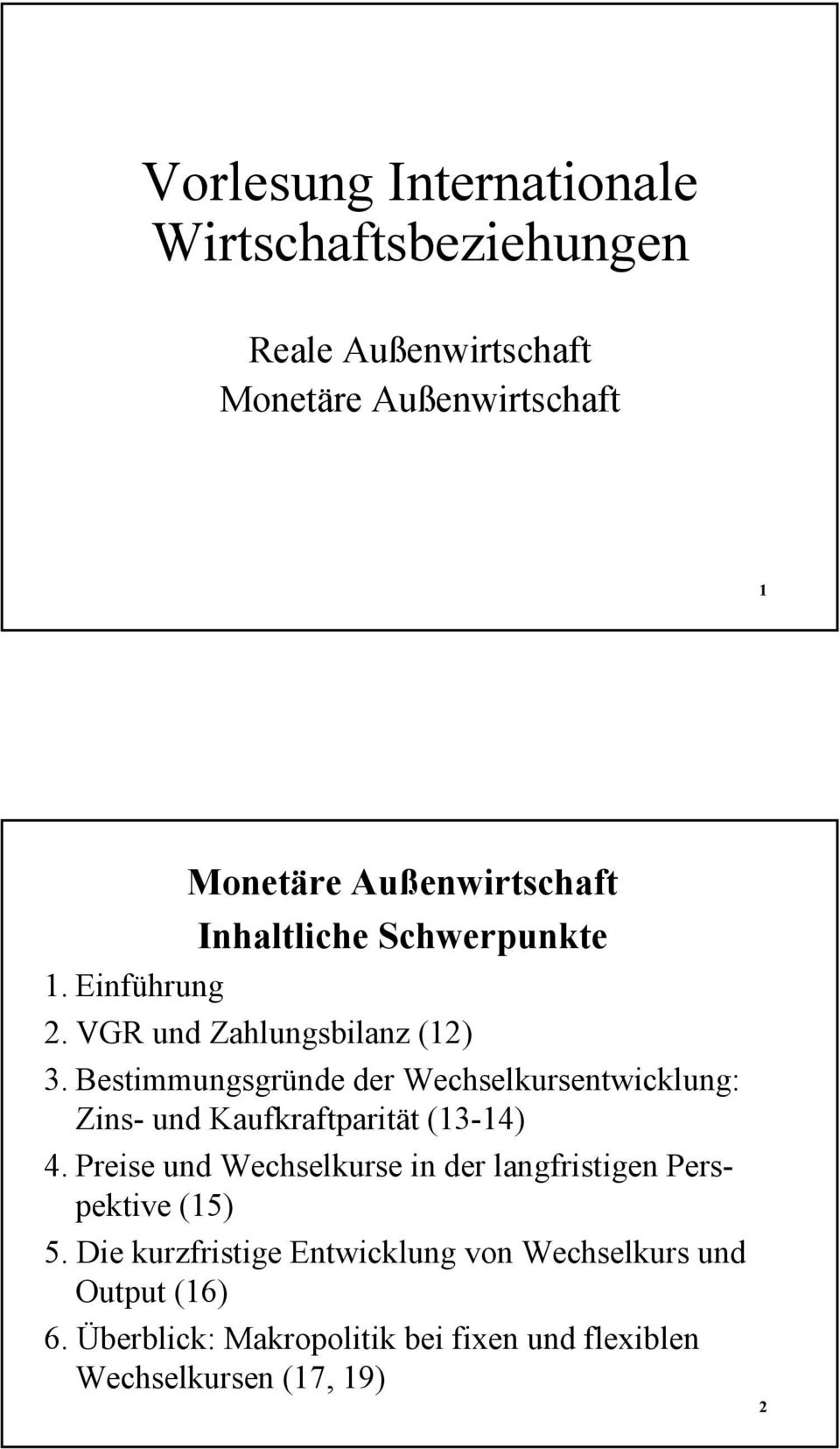 Bestimmungsgründe der Wechselkursentwicklung: Zins- und Kaufkraftparität (13-14) 4.