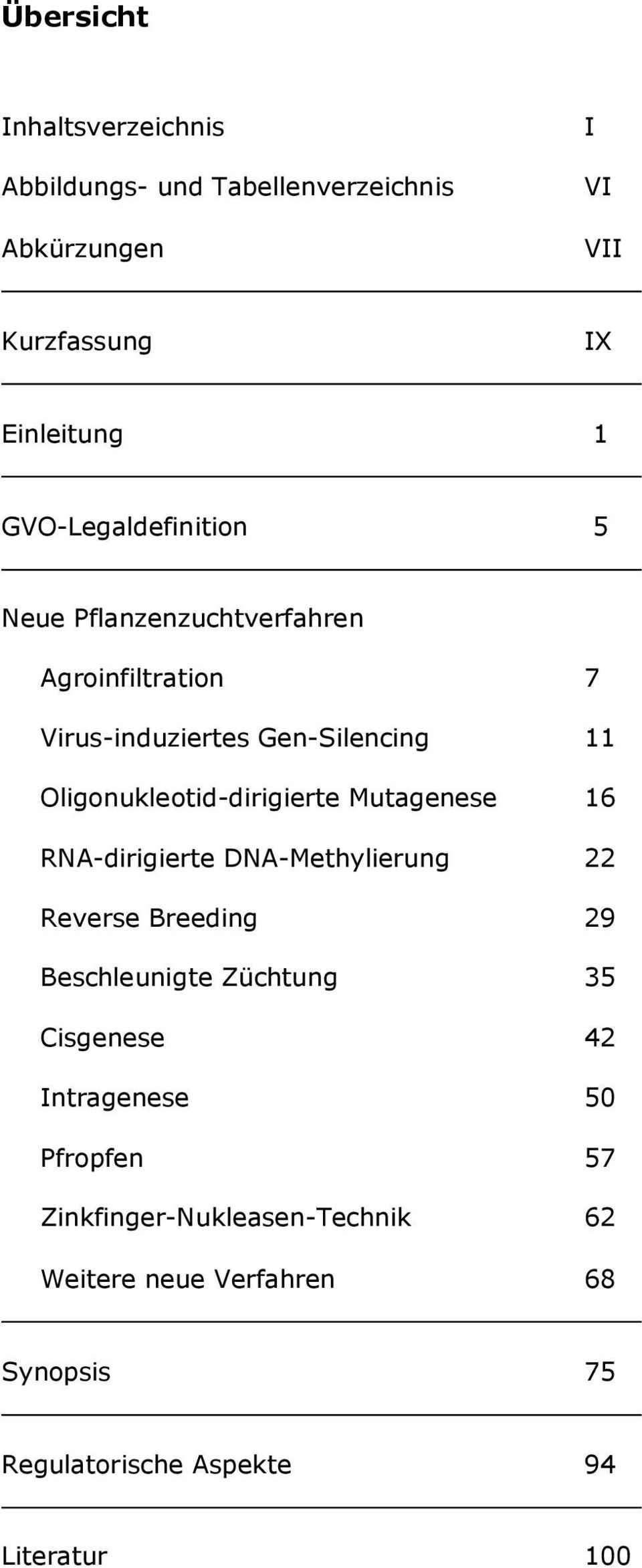 Oligonukleotid-dirigierte Mutagenese 16 RNA-dirigierte DNA-Methylierung 22 Reverse Breeding 29 Beschleunigte Züchtung 35