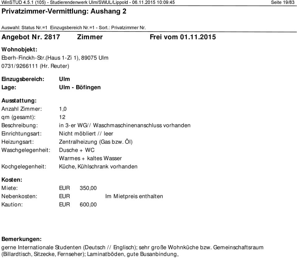 Reuter) - Böfingen 12 in 3-er WG// Waschmaschinenanschluss vorhanden Dusche + WC 350,00 600,00 Im Mietpreis enthalten