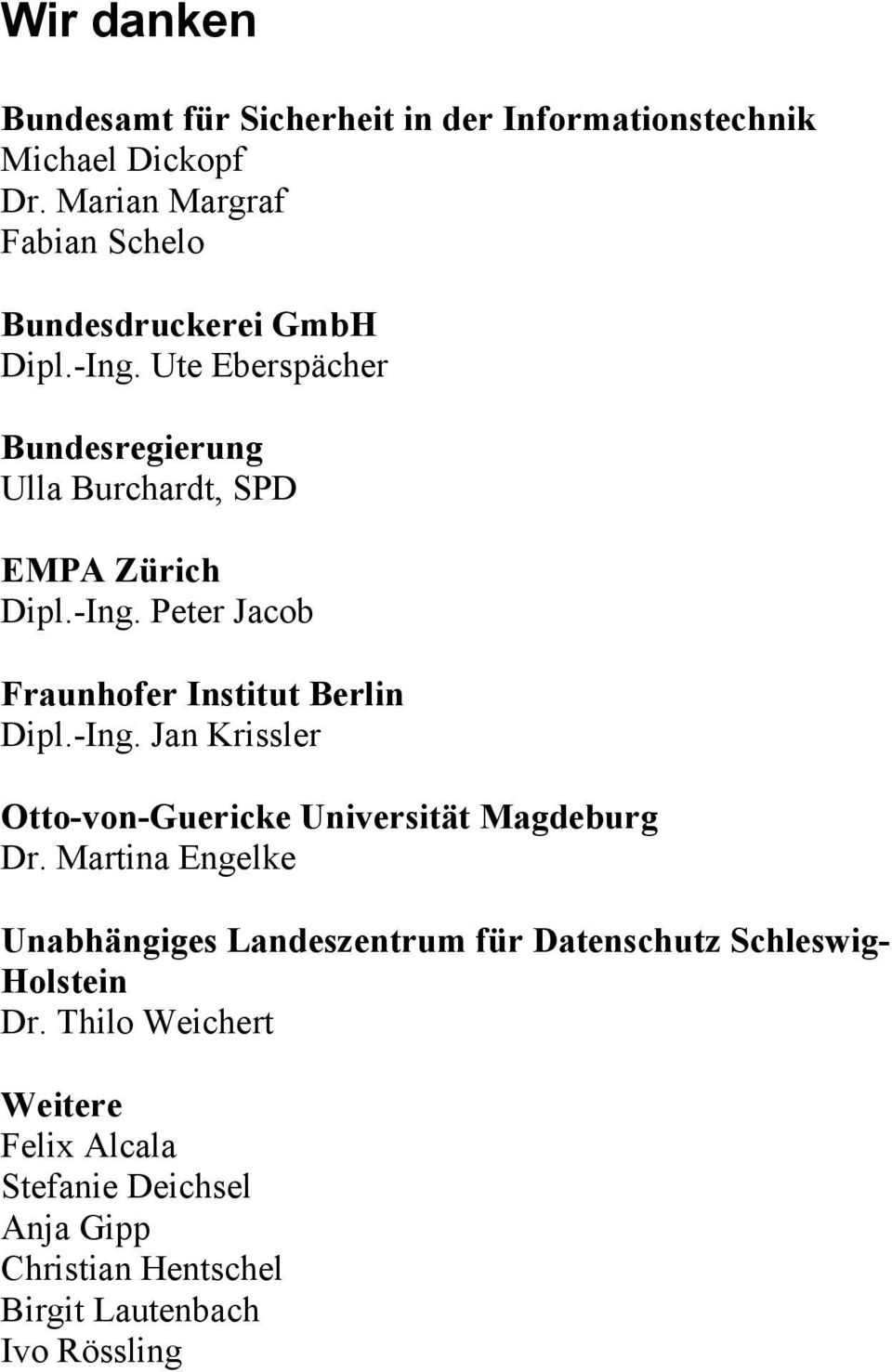 -Ing. Peter Jacob Fraunhofer Institut Berlin Dipl.-Ing. Jan Krissler Otto-von-Guericke Universität Magdeburg Dr.