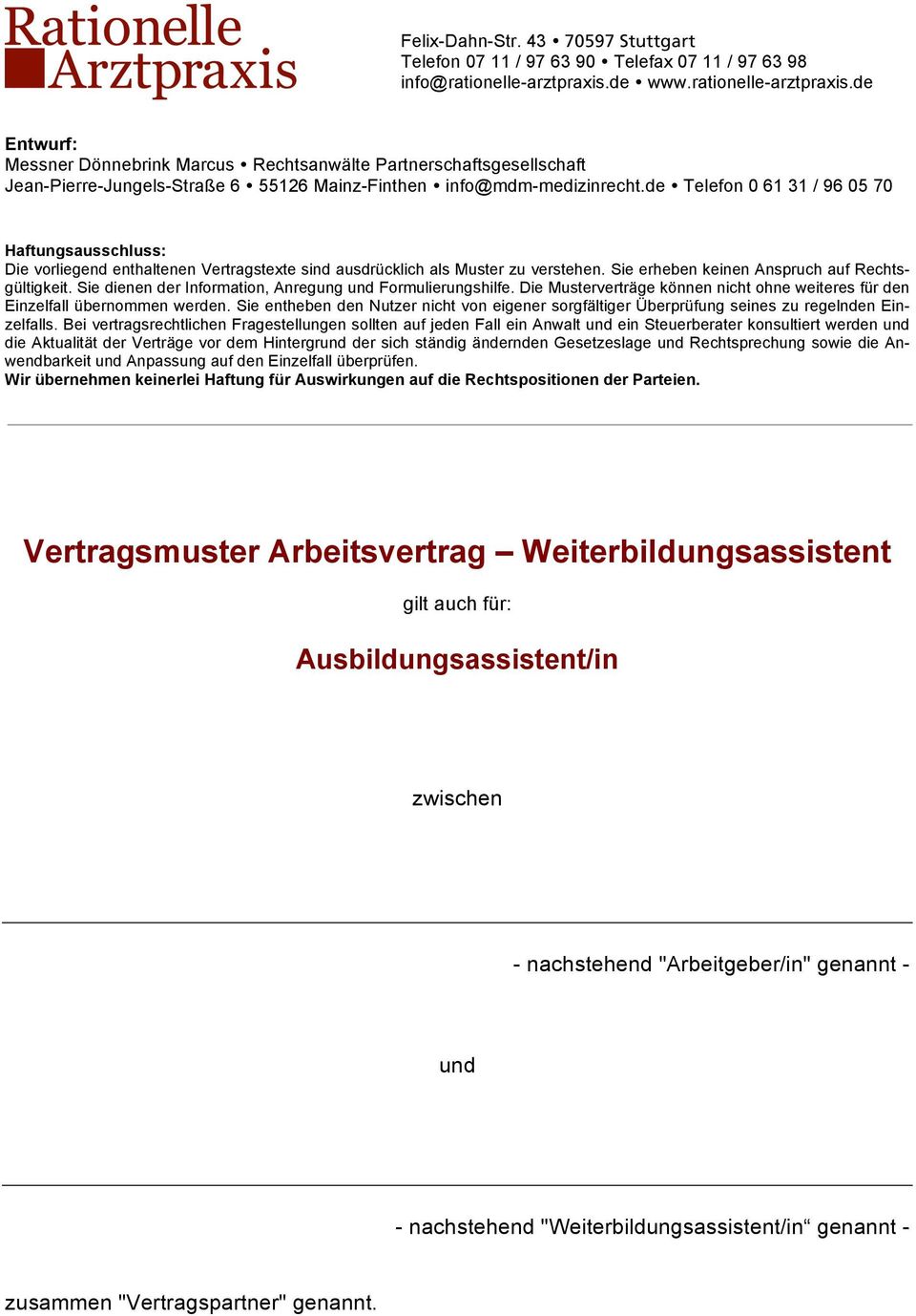 de Telefon 0 61 31 / 96 05 70 Haftungsausschluss: Die vorliegend enthaltenen Vertragstexte sind ausdrücklich als Muster zu verstehen. Sie erheben keinen Anspruch auf Rechtsgültigkeit.