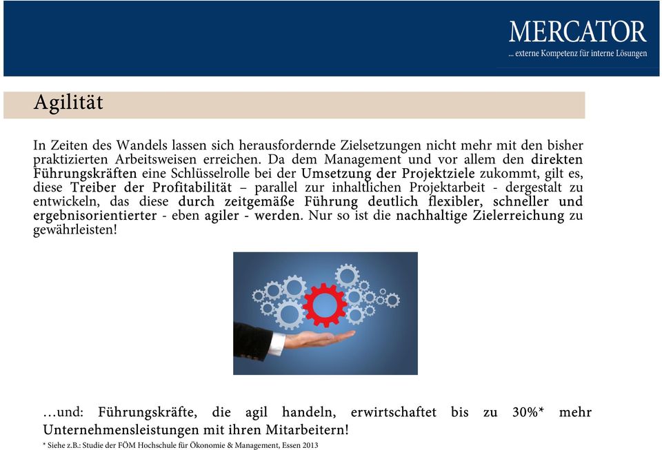 inhaltlichen Projektarbeit - dergestalt zu entwickeln, das diese durch zeitgemäße Führung deutlich flexibler, schneller und ergebnisorientierter - eben agiler - werden.