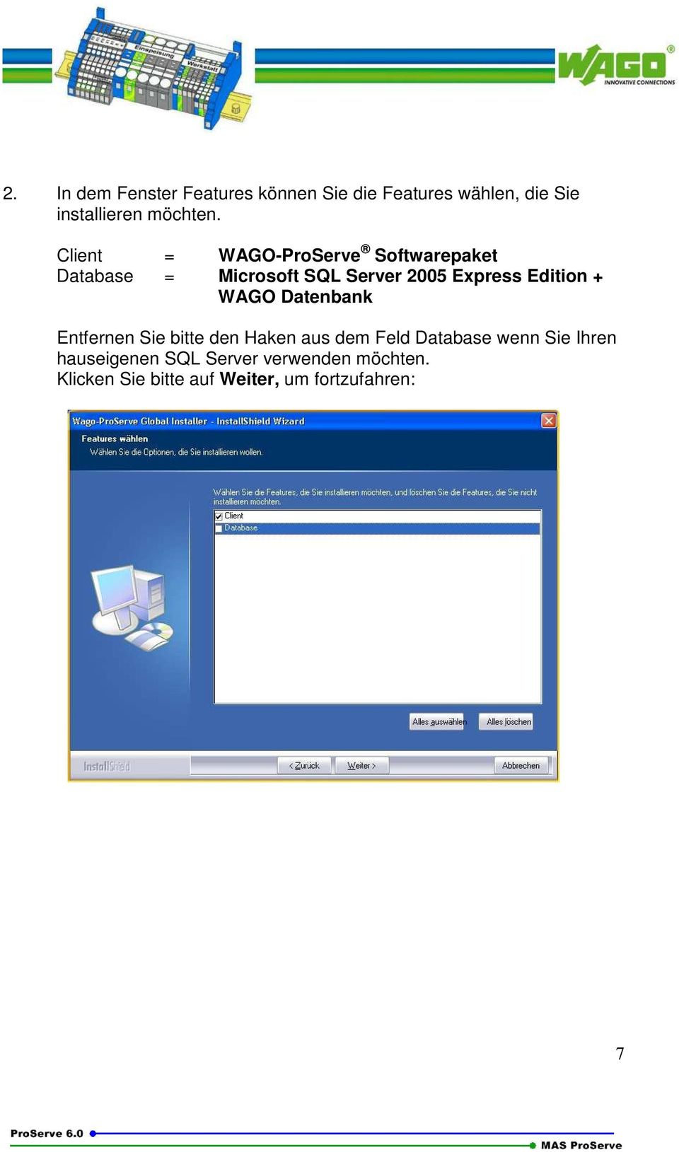 Edition + WAGO Datenbank Entfernen Sie bitte den Haken aus dem Feld Database wenn Sie