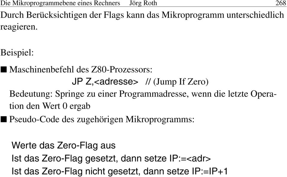 Beispiel: Maschinenbefehl des Z80-Prozessors: JP Z,<adresse> // (Jump If Zero) Bedeutung: Springe zu einer