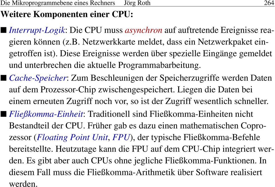 Cache-Speicher: Zum Beschleunigen der Speicherzugriffe werden Daten auf dem Prozessor-Chip zwischengespeichert.