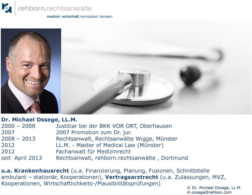 nster 2012 LL.M. - Master of Medical Law (Münster) 2012 Fachanwalt für Medizinrecht seit April 2013 Rechtsanwalt, rehborn.