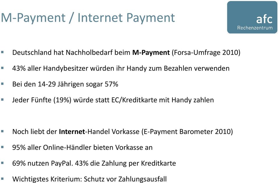 statt EC/Kreditkarte mit Handy zahlen Noch liebt der Internet-Handel Vorkasse (E-Payment Barometer 2010) 95% aller