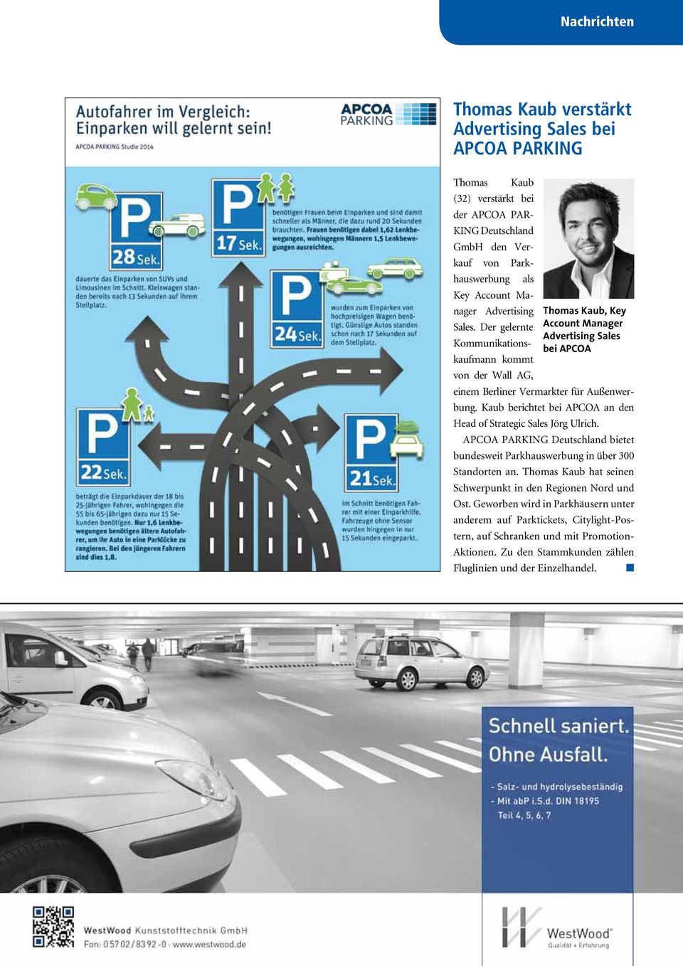 Kaub berichtet bei APCOA an den Head of Strategic Sales Jörg Ulrich. APCOA PARKING Deutschland bietet bundesweit Parkhauswerbung in über 300 Standorten an.
