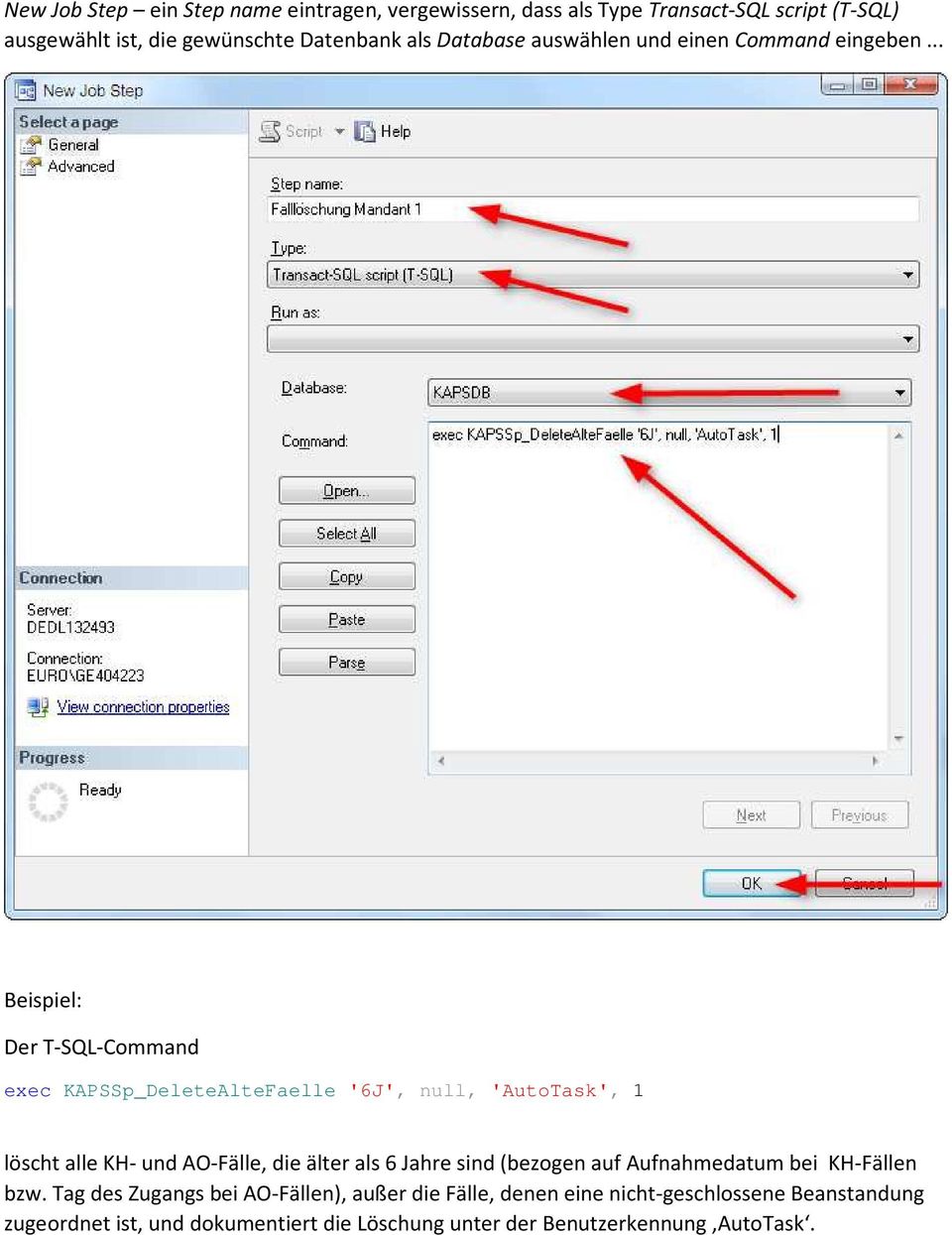 .. Beispiel: Der T-SQL-Command exec KAPSSp_DeleteAlteFaelle '6J', null, 'AutoTask', 1 löscht alle KH- und AO-Fälle, die älter als 6