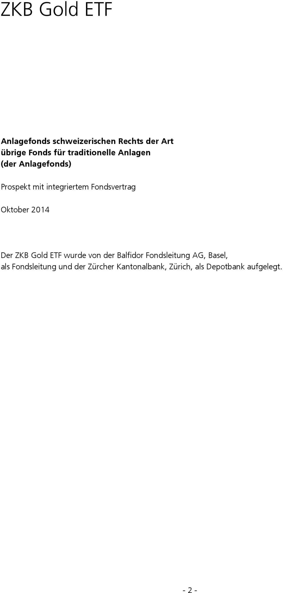 Oktober 2014 Der ZKB Gold ETF wurde von der Balfidor Fondsleitung AG, Basel,