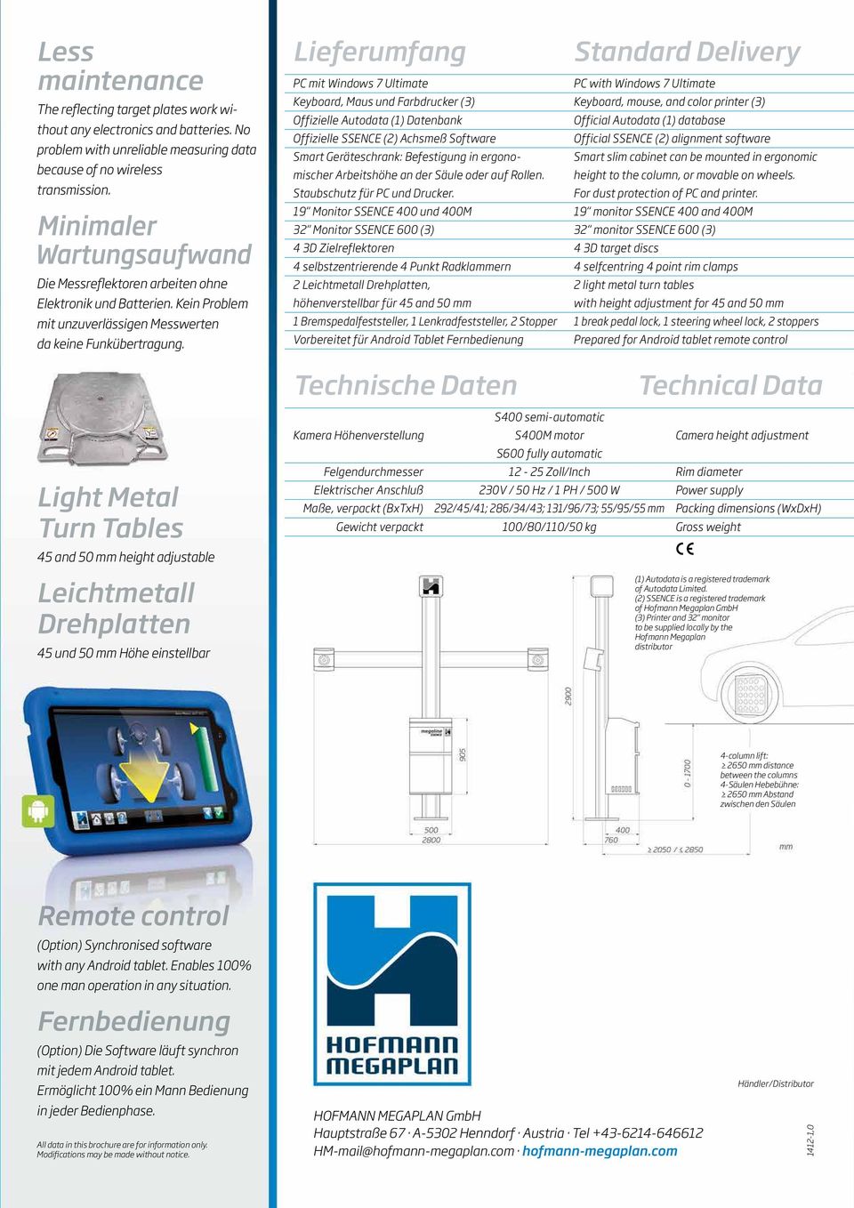 Lieferumfang PC mit Windows 7 Ultimate Keyboard, Maus und Farbdrucker (3) Offizielle Autodata (1) Datenbank Offizielle SSENCE (2) Achsmeß Software Smart Geräteschrank: Befestigung in ergonomischer