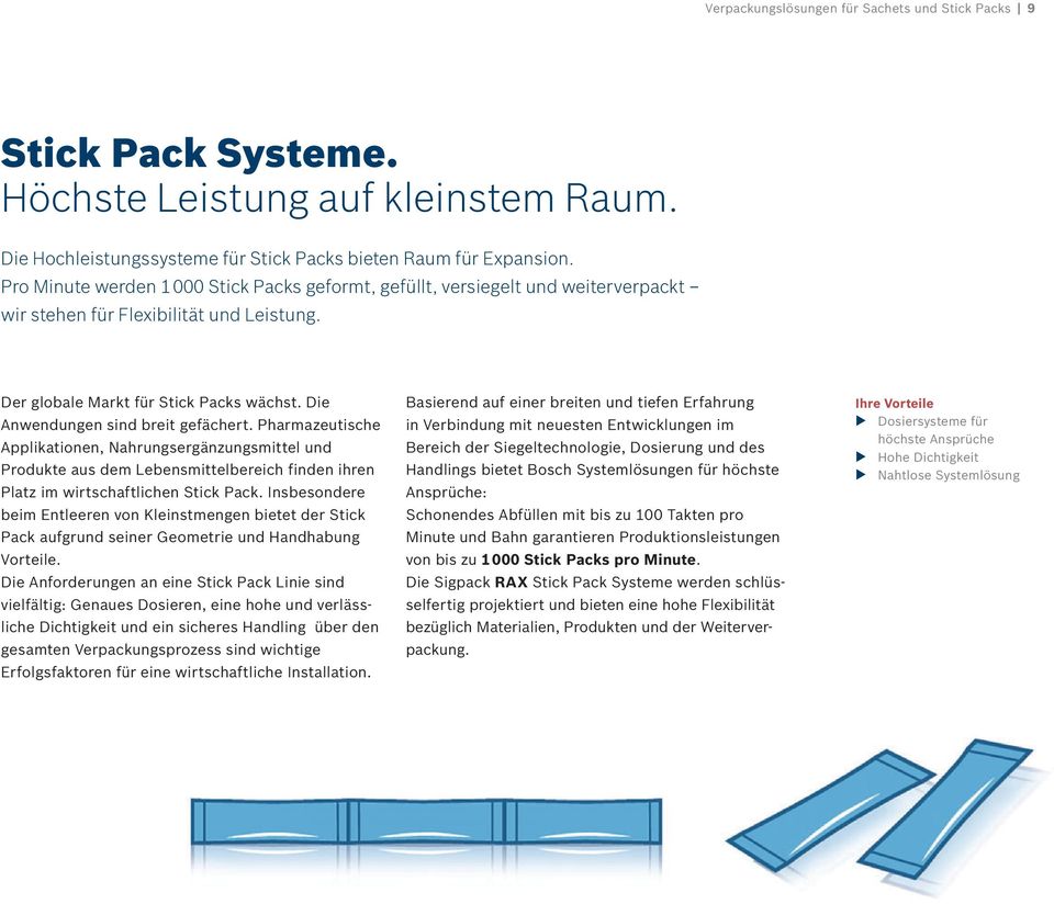 Die Anwendungen sind breit gefächert. Pharmazeutische Applikationen, Nahrungsergänzungsmittel und Produkte aus dem Lebensmittelbereich finden ihren Platz im wirtschaftlichen Stick Pack.