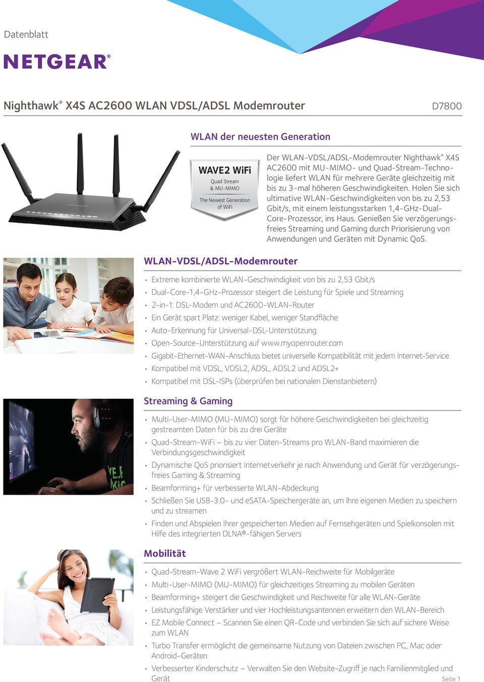 Holen Sie sich ultimative WLAN-Geschwindigkeiten von bis zu 2,53 Gbit/s, mit einem leistungsstarken 1,4-GHz-Dual- Core-Prozessor, ins Haus.