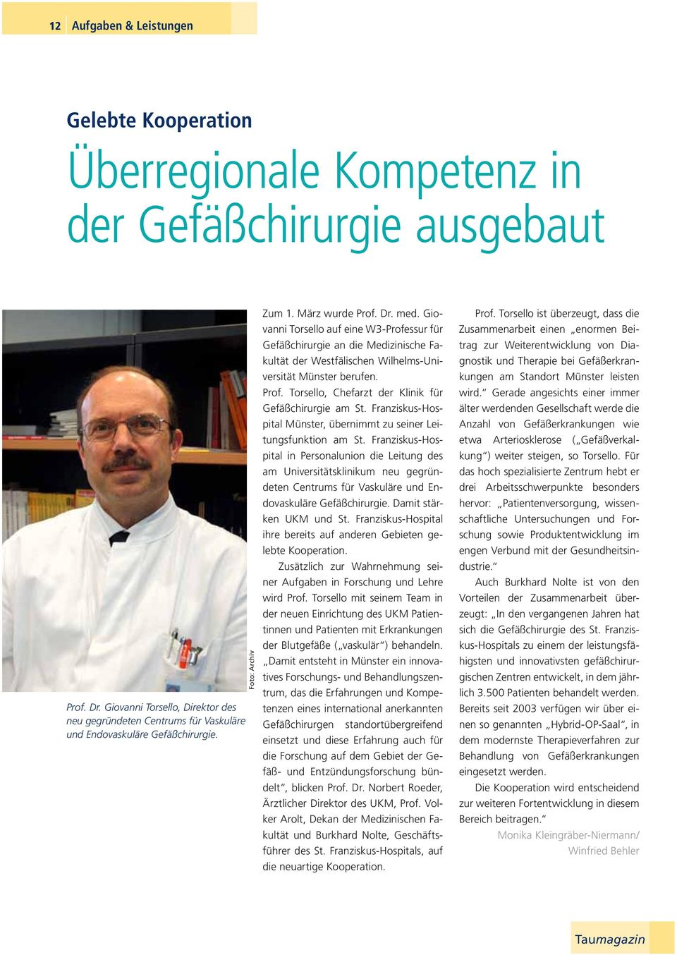 Giovanni Torsello auf eine W3-Professur für Gefäßchirurgie an die Medizinische Fakultät der Westfälischen Wilhelms-Universität Münster berufen. Prof.