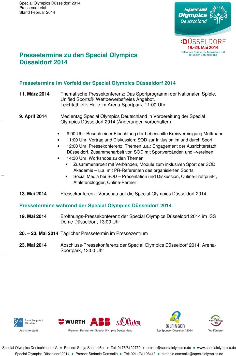 April 2014 Medientag Special Olympics Deutschland in Vorbereitung der Special Olympics Düsseldorf 2014 (Änderungen vorbehalten) 9:00 Uhr: Besuch einer Einrichtung der Lebenshilfe Kreisvereinigung