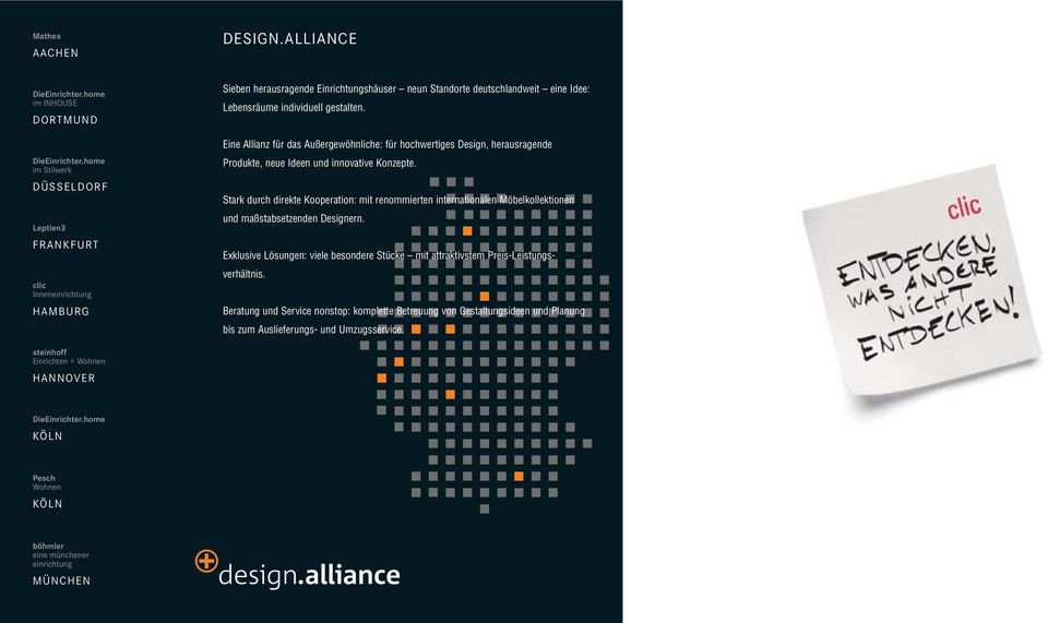 Eine Allianz für das Außergewöhnliche: für hochwertiges Design, herausragende Produkte, neue Ideen und innovative Konzepte.