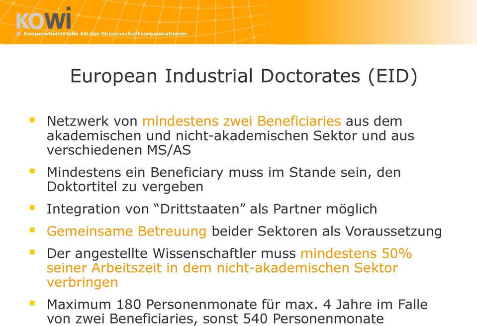 möglich Gemeinsame Betreuung beider Sektoren als Voraussetzung Der angestellte Wissenschaftler muss mindestens 50% seiner Arbeitszeit in