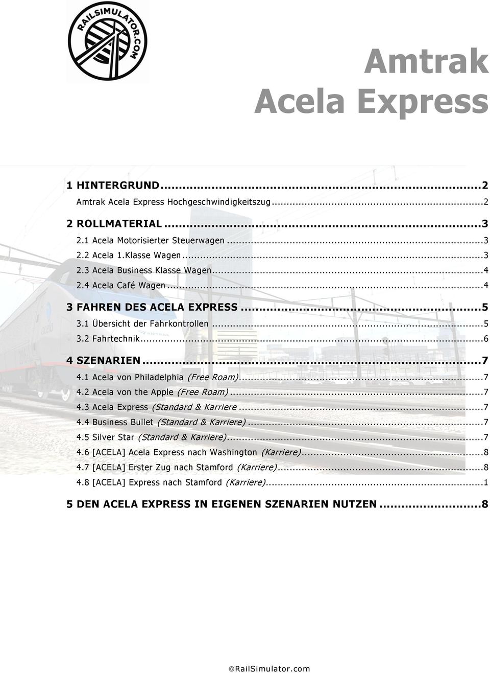 .. 7 4.3 Acela Express (Standard & Karriere... 7 4.4 Business Bullet (Standard & Karriere)... 7 4.5 Silver Star (Standard & Karriere)... 7 4.6 [ACELA] Acela Express nach Washington (Karriere)... 8 4.