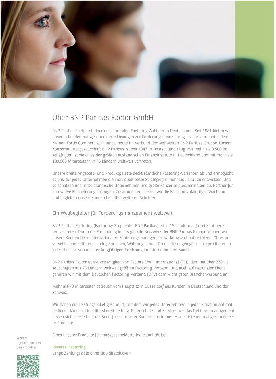 Unsere Konzernmuttergesellschaft BNP Paribas ist seit 1947 in Deutschland tätig. Mit mehr als 3.