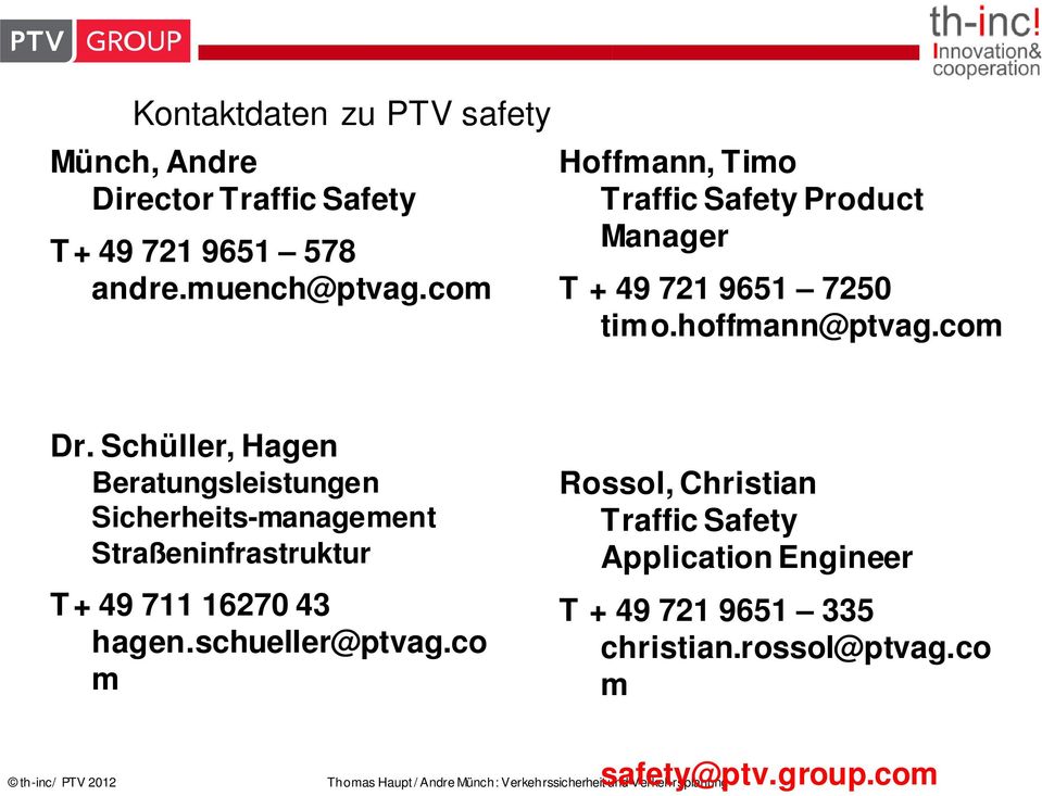 Schüller, Hagen Beratungsleistungen Sicherheits-management Straßeninfrastruktur T + 49 711 16270 43 hagen.