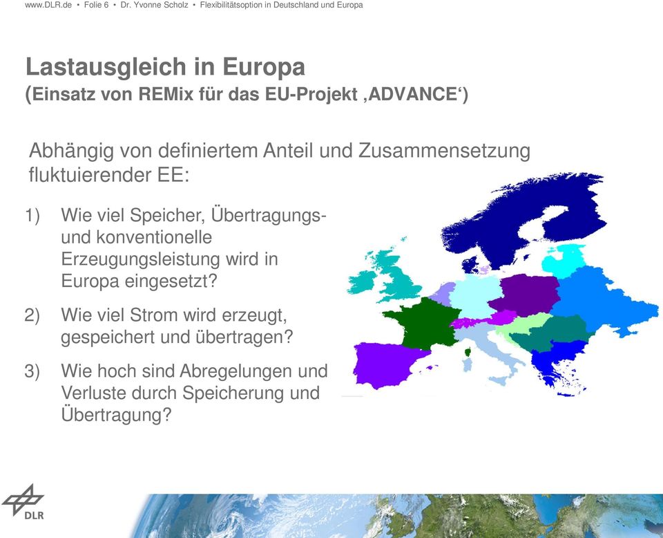 EU-Projekt ADVANCE ) Abhängig von definiertem Anteil und Zusammensetzung fluktuierender EE: 1) Wie viel Speicher,