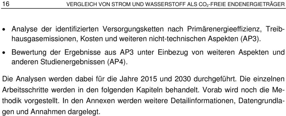 Bewertung der Ergebnisse aus AP3 unter Einbezug von weiteren Aspekten und anderen Studienergebnissen (AP4).