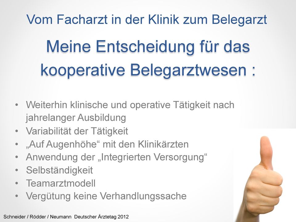 Variabilität der Tätigkeit Auf Augenhöhe mit den Klinikärzten Anwendung