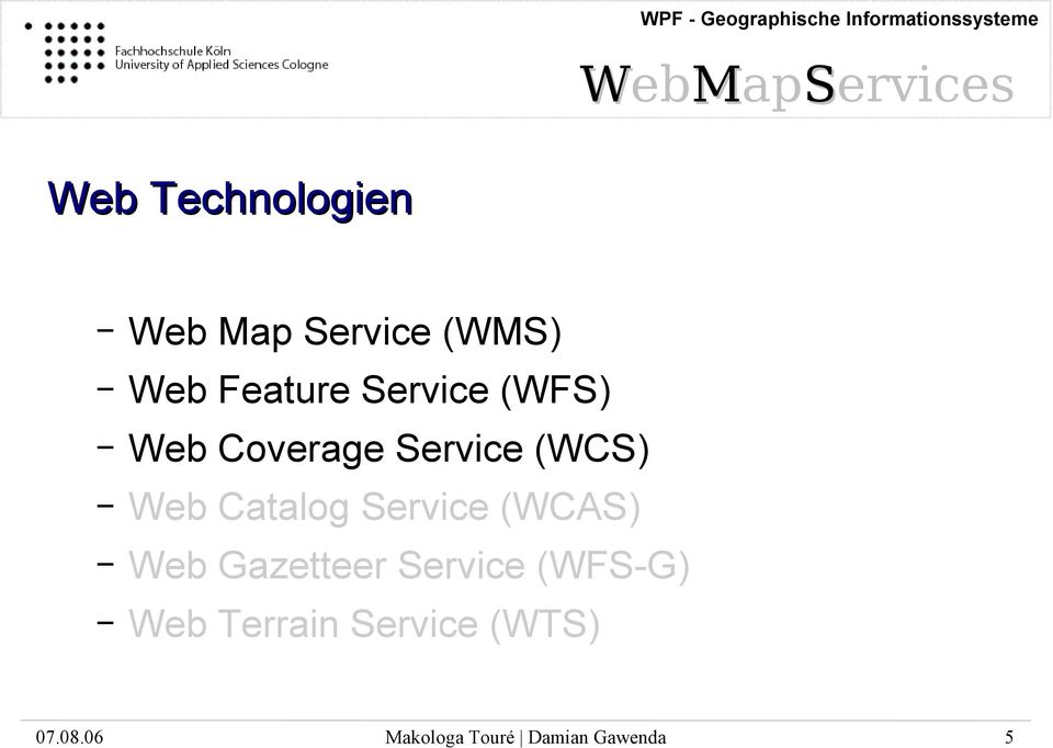 Service (WCAS) Web Gazetteer Service (WFS-G) Web
