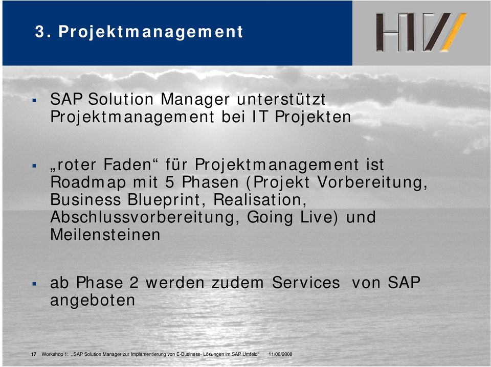 Abschlussvorbereitung, Going Live) und Meilensteinen ab Phase 2 werden zudem Services von SAP angeboten