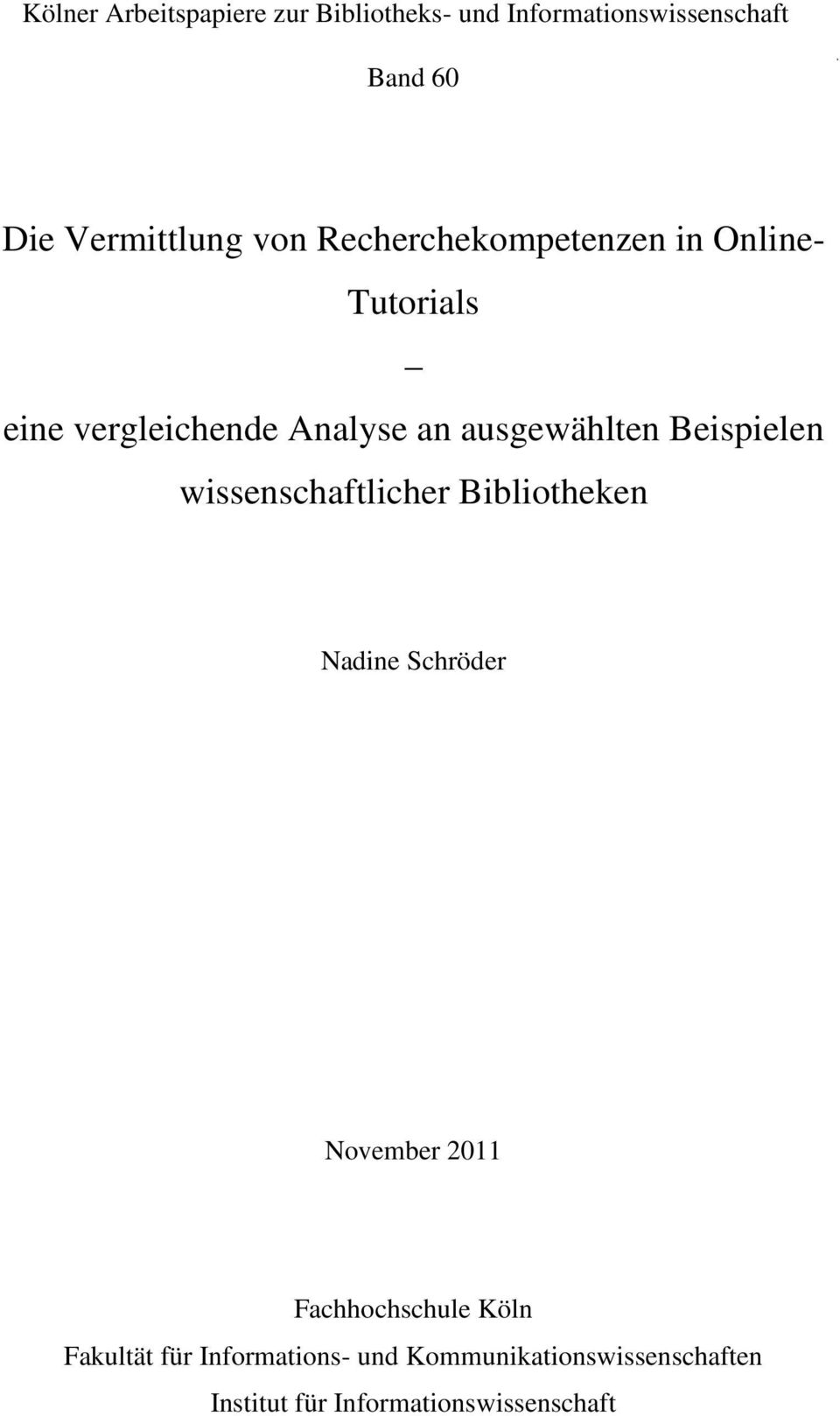 Beispielen wissenschaftlicher Bibliotheken Nadine Schröder November 2011 Fachhochschule Köln