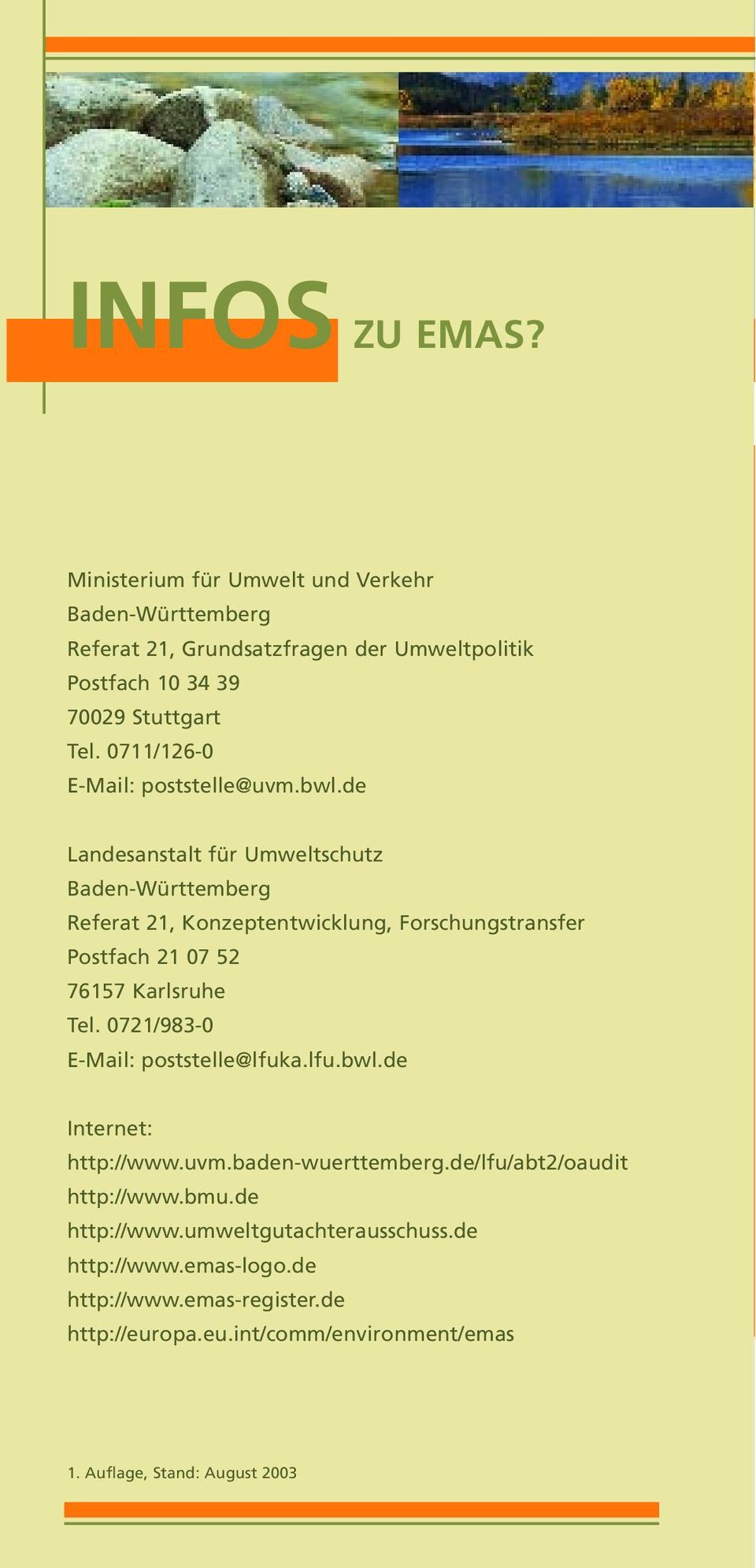 de Landesanstalt für Umweltschutz Baden-Württemberg Referat 21, Konzeptentwicklung, Forschungstransfer Postfach 21 07 52 76157 Karlsruhe Tel.