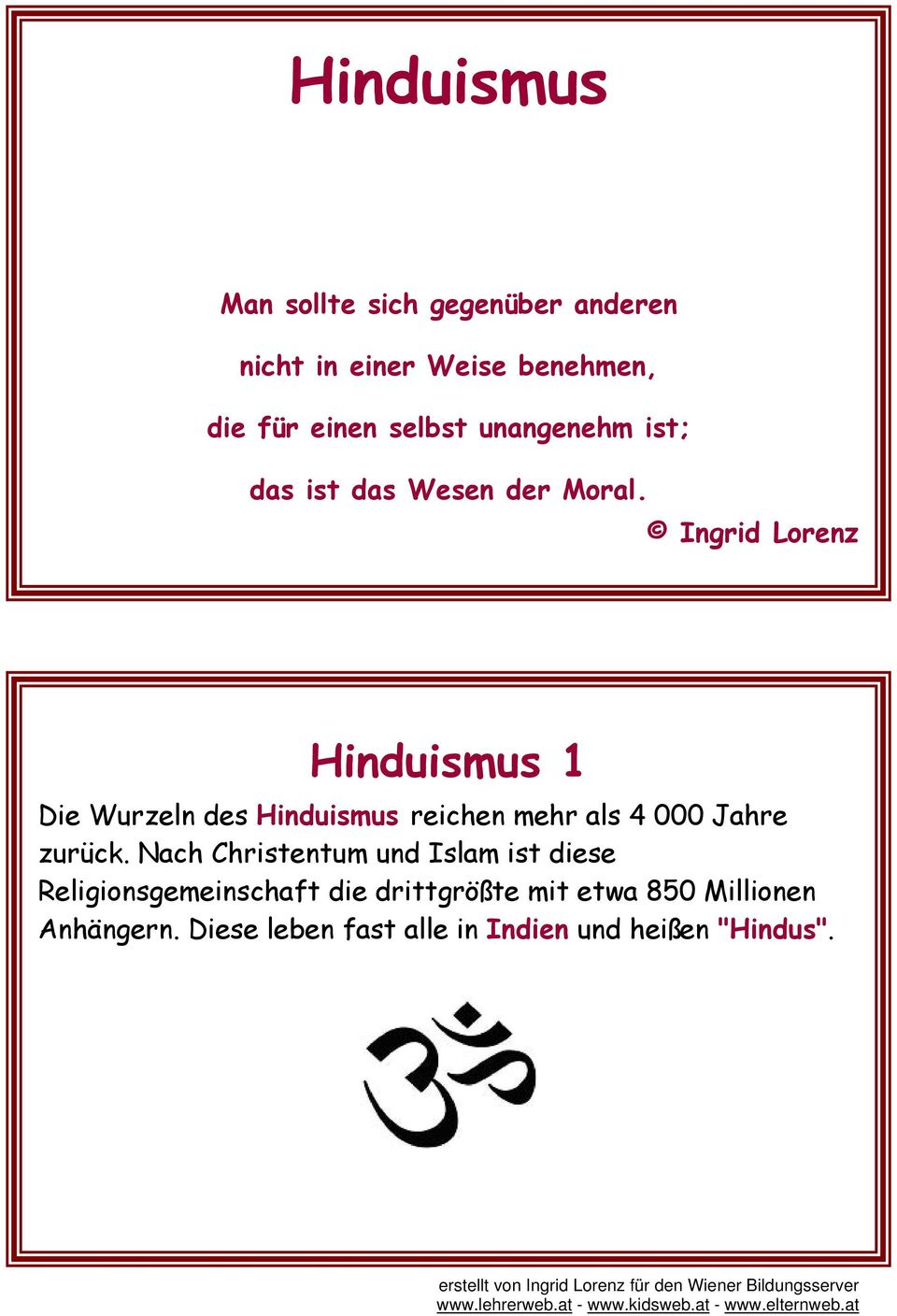 Ingrid Lorenz Hinduismus 1 Die Wurzeln des Hinduismus reichen mehr als 4 000 Jahre zurück.