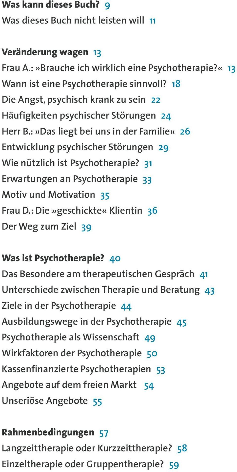 31 Erwartungen an Psychotherapie 33 Motiv und Motivation 35 Frau D.: Die»geschickte«Klientin 36 Der Weg zum Ziel 39 Was ist Psychotherapie?