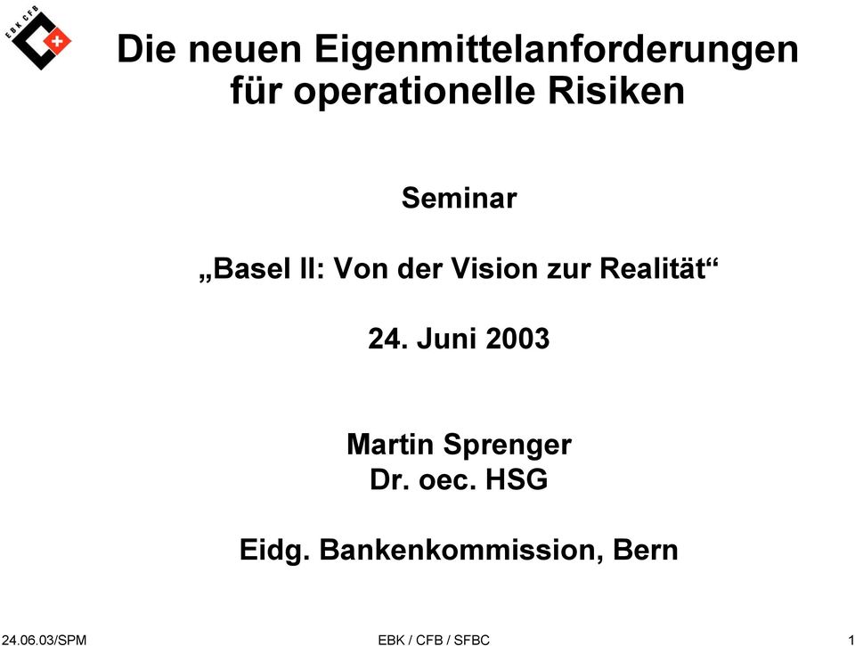 Realität 24. Juni 2003 Martin Sprenger Dr. oec.