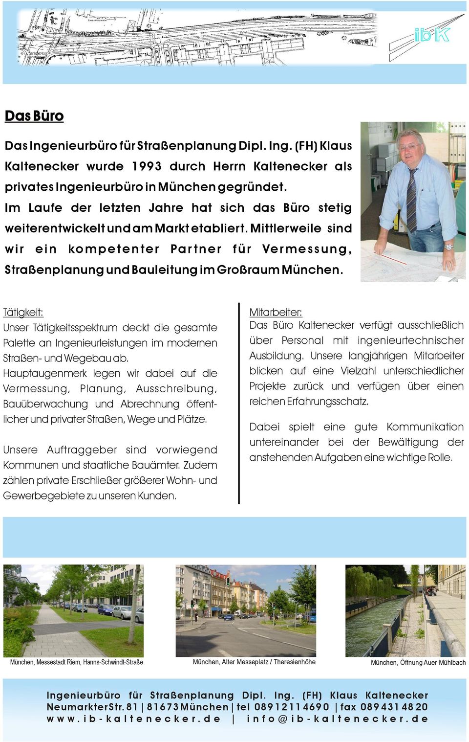 Mittlerweile sind wir ein kompetenter Partner für Vermessung, Straßenplanung und Bauleitung im Großraum München.