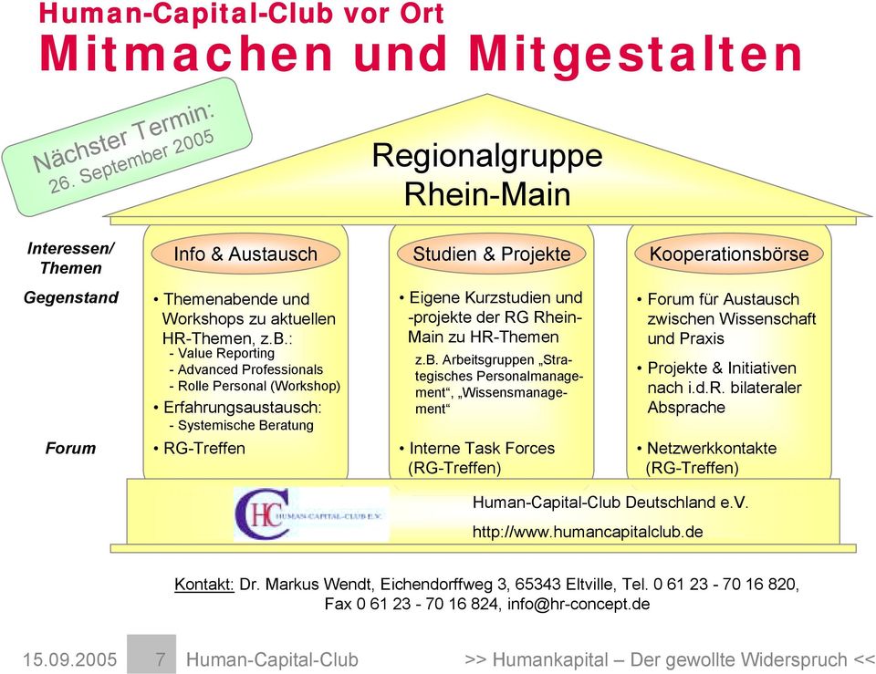 r 2005 Regionalgruppe Rhein-Main Interessen/ Themen Info & Austausch Studien & Projekte Kooperationsbö