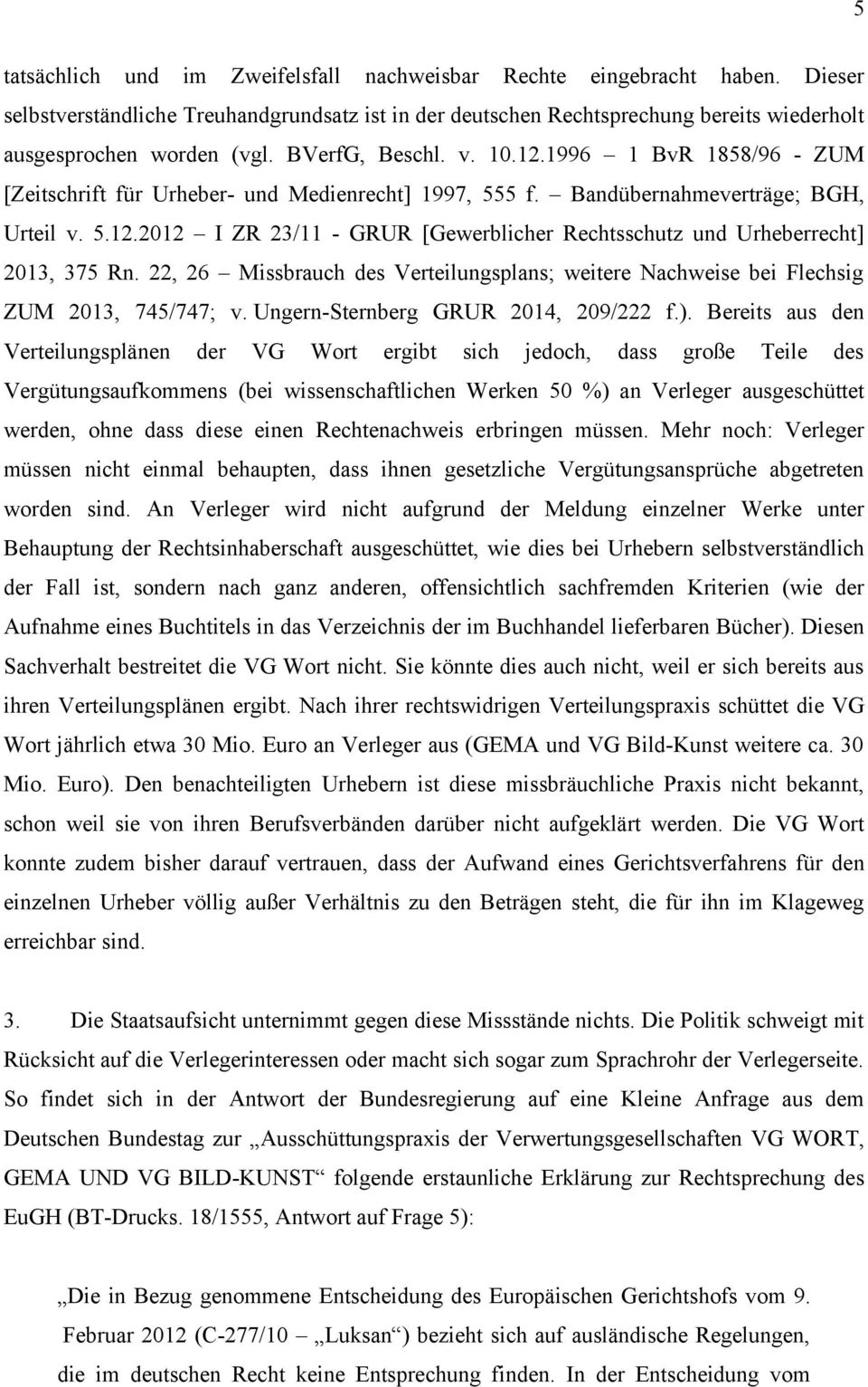22, 26 Missbrauch des Verteilungsplans; weitere Nachweise bei Flechsig ZUM 2013, 745/747; v. Ungern-Sternberg GRUR 2014, 209/222 f.).