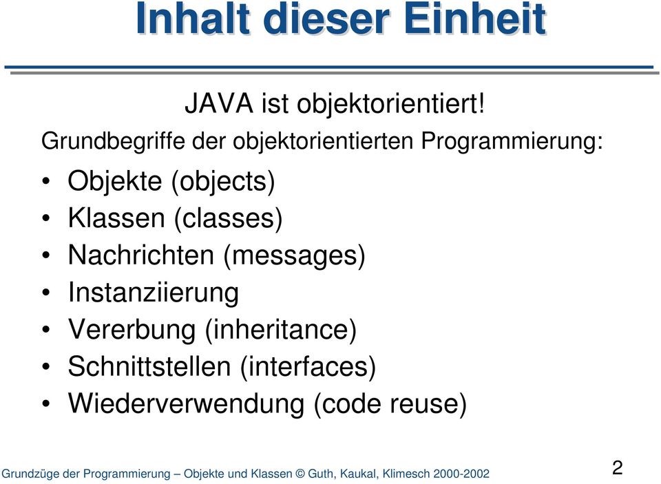 (classes) Nachrichten (messages) Instanziierung Vererbung (inheritance)