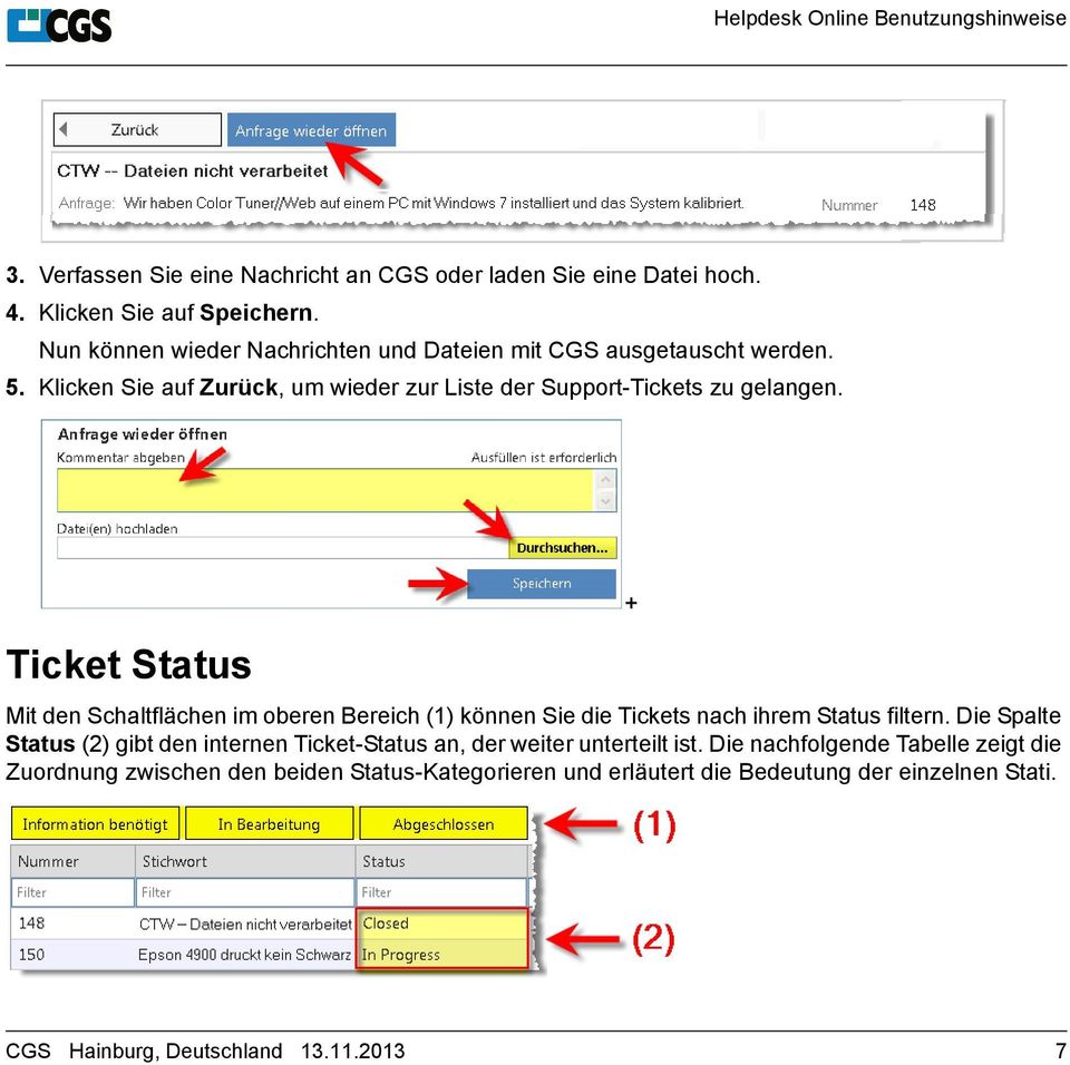 Ticket Status Mit den Schaltflächen im oberen Bereich (1) können Sie die Tickets nach ihrem Status filtern.