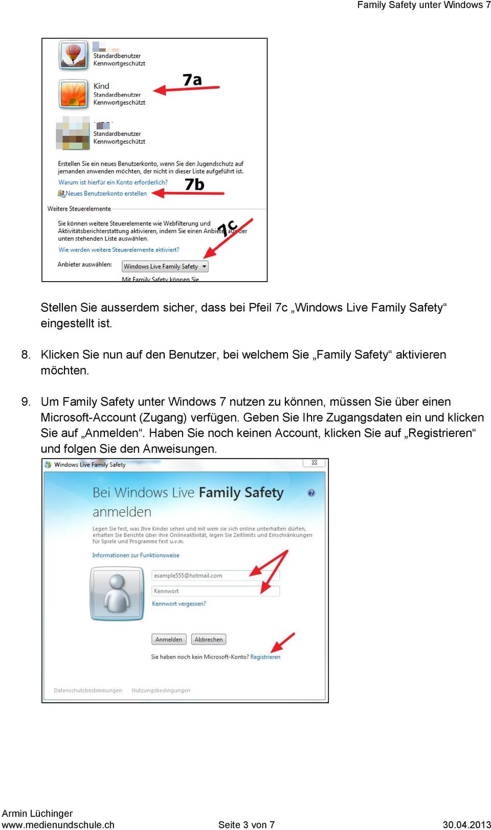 Um Family Safety unter Windows 7 nutzen zu können, müssen Sie über einen Microsoft-Account (Zugang) verfügen.