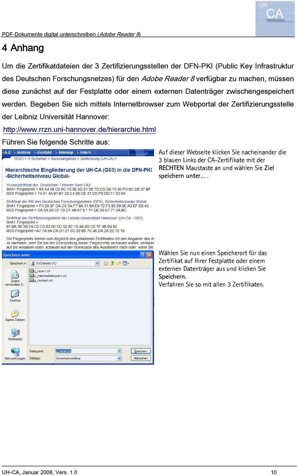 Begeben Sie sich mittels Internetbrowser zum Webportal der Zertifizierungsstelle der Leibniz Universität Hannover: HTUhttp://www.rrzn.uni-hannover.de/hierarchie.