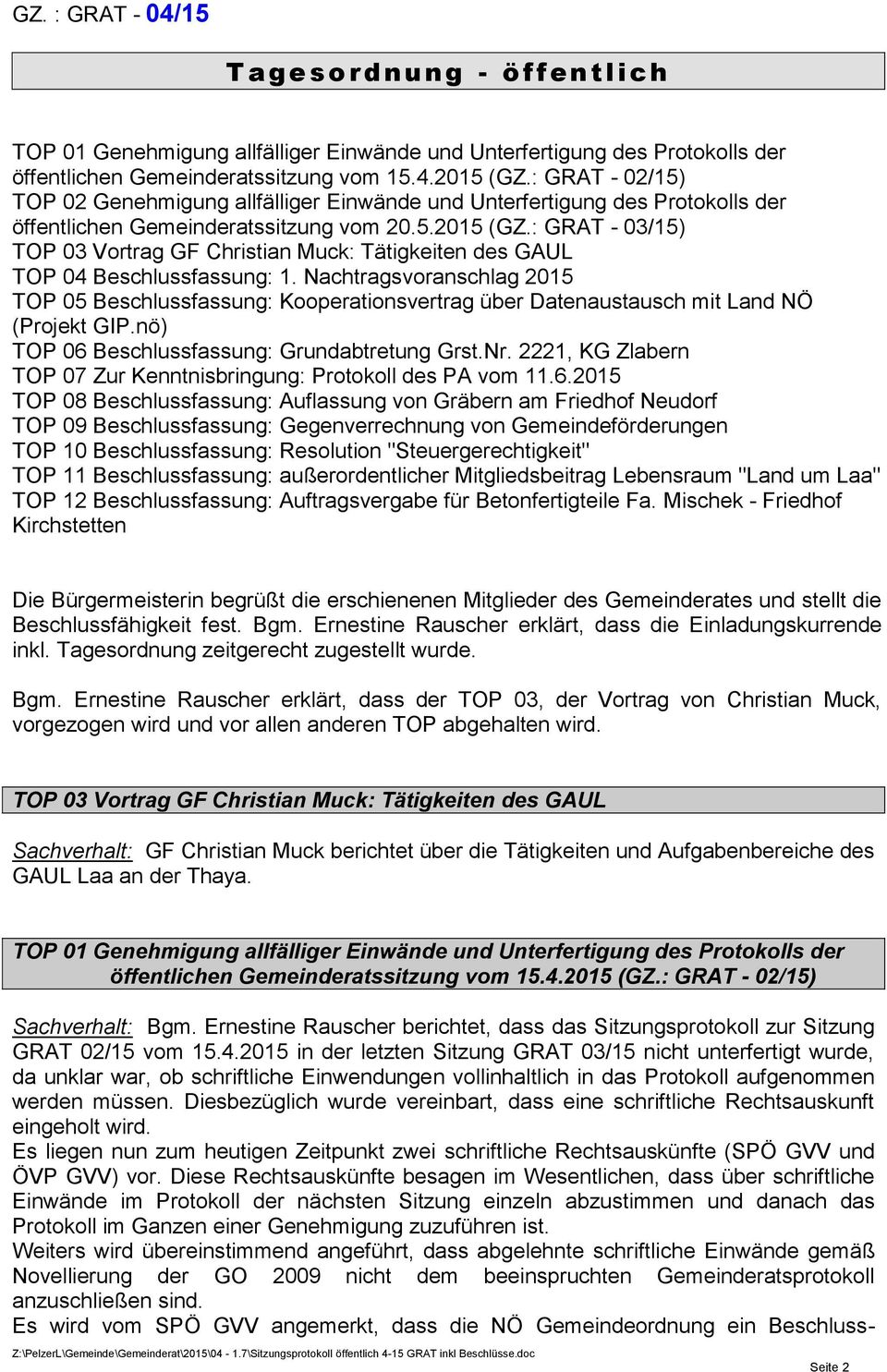 : GRAT - 03/15) TOP 03 Vortrag GF Christian Muck: Tätigkeiten des GAUL TOP 04 Beschlussfassung: 1.