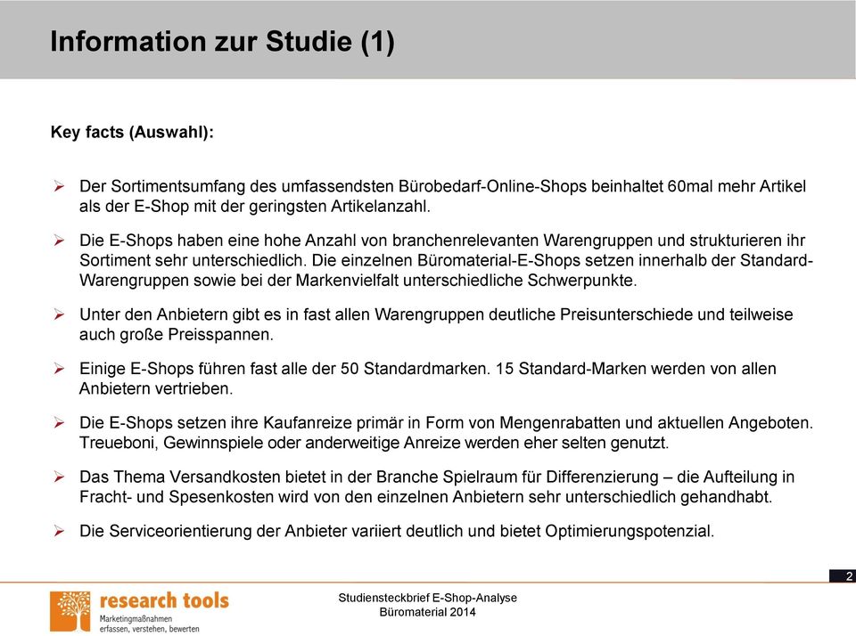 Die einzelnen Büromaterial-E-Shops setzen innerhalb der Standard- Warengruppen sowie bei der Markenvielfalt unterschiedliche Schwerpunkte.